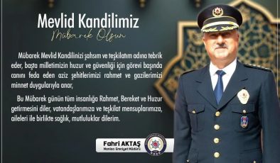 İl Emniyet Müdürümüz Sayın Fahri AKTAŞ’ın  MevlidKandili Mesajı…